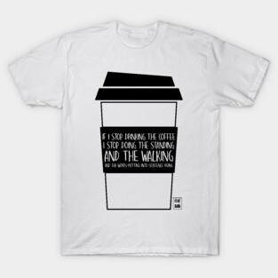 I can't stop drinking the coffee T-Shirt