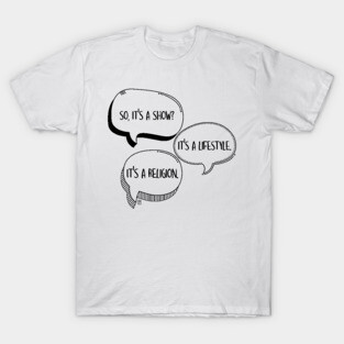 It's a show? T-Shirt