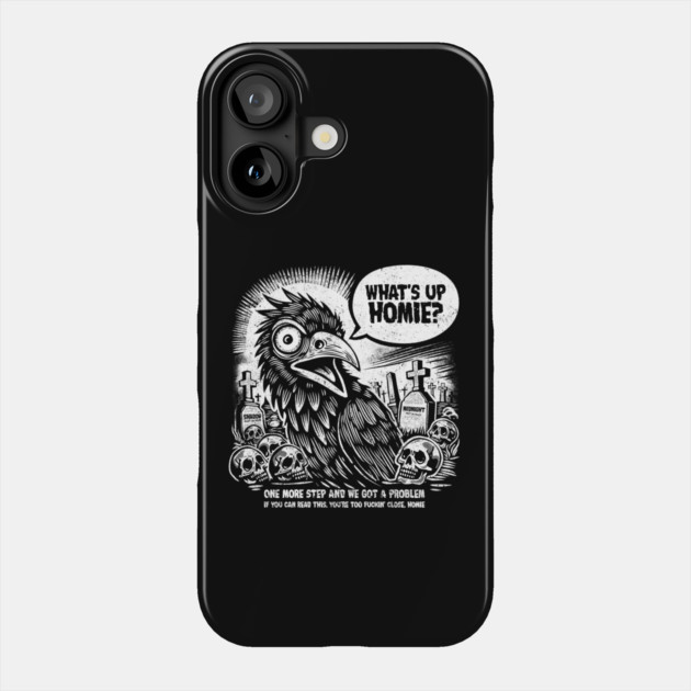 What's up, homie? Phone Case by artslaves