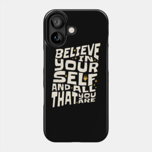 Believe in Yourself And All That You Are Phone Case