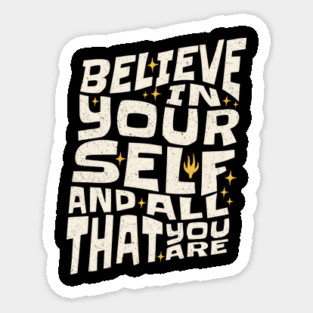 Believe in Yourself And All That You Are Sticker