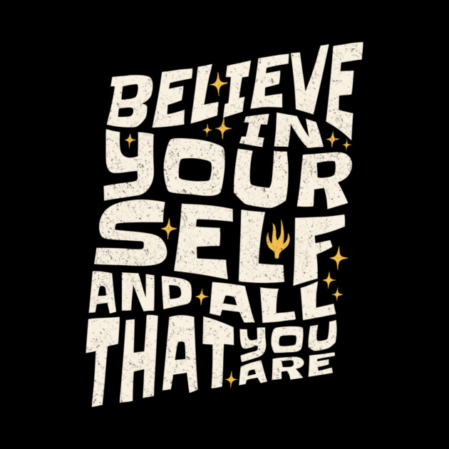 Believe in Yourself And All That You Are by The WYLD Tribe