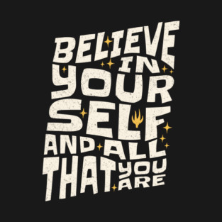 Believe in Yourself And All That You Are T-Shirt