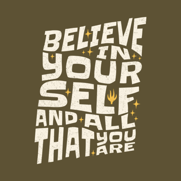 Believe in Yourself And All That You Are by The WYLD Tribe
