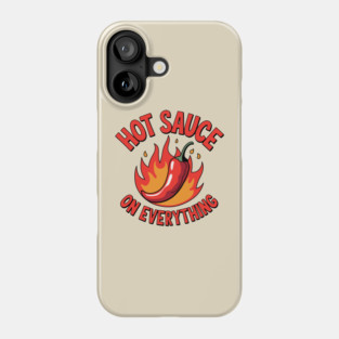 Hot Sauce on Everything Chili Spicy Lovers Phone Case