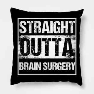 Brain Tumor Awareness Gift Straight Outta Brain Surgery Pillow