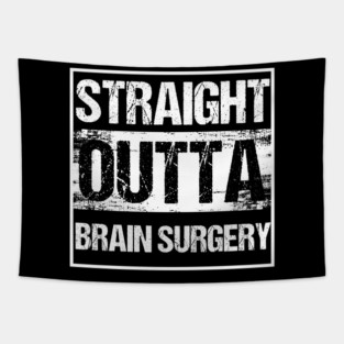 Brain Tumor Awareness Gift Straight Outta Brain Surgery Tapestry