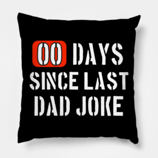 Zero Days Since Last Dad Joke Funny Men Pillow