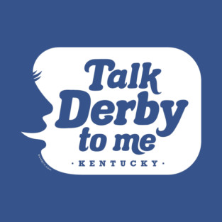 Talk Derby To Me T-Shirt