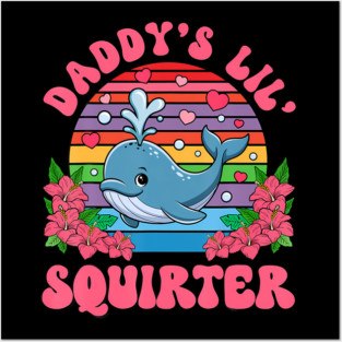 Daddy'S Lil Squirter Embarrassing Posters and Art