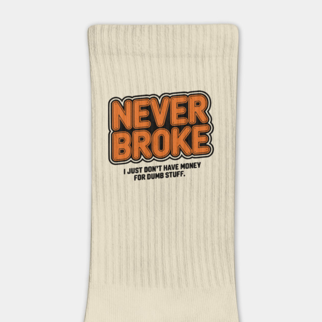 Never Broke by UrbanLifeApparel