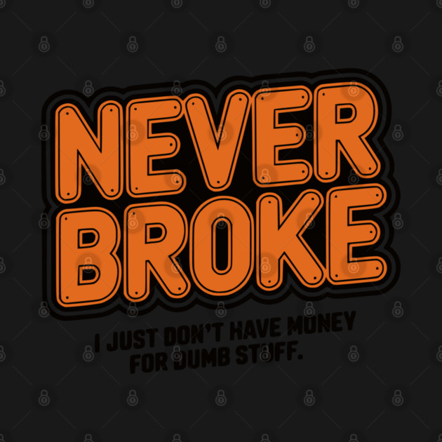 Never Broke by UrbanLifeApparel