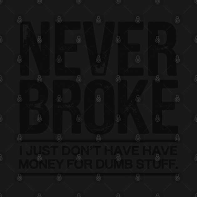 I'm Never Broke by UrbanLifeApparel