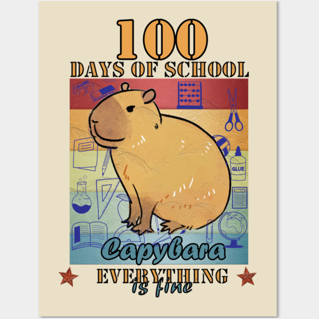 100 Days of School Capybara Everything is Fine Wall Art by Db Printed