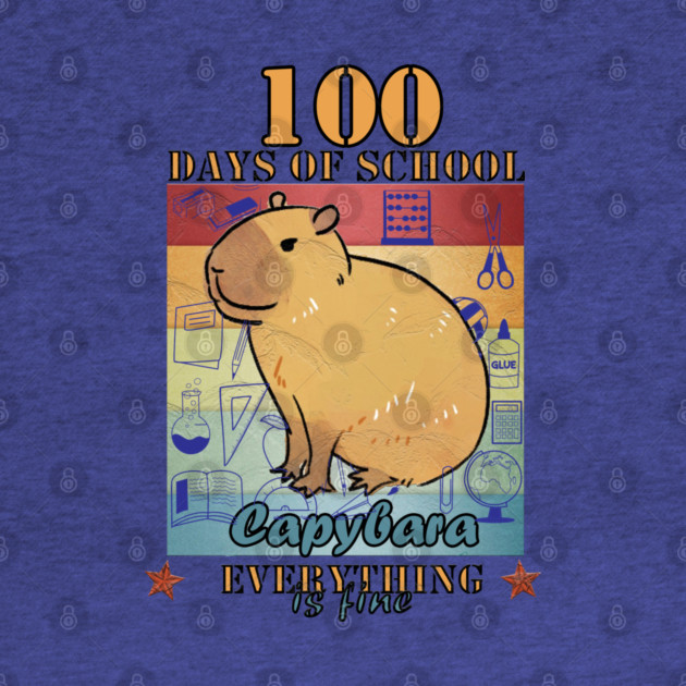 100 Days of School Capybara Everything is Fine by Db Printed