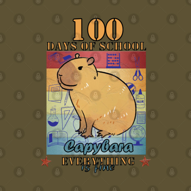 100 Days of School Capybara Everything is Fine by Db Printed