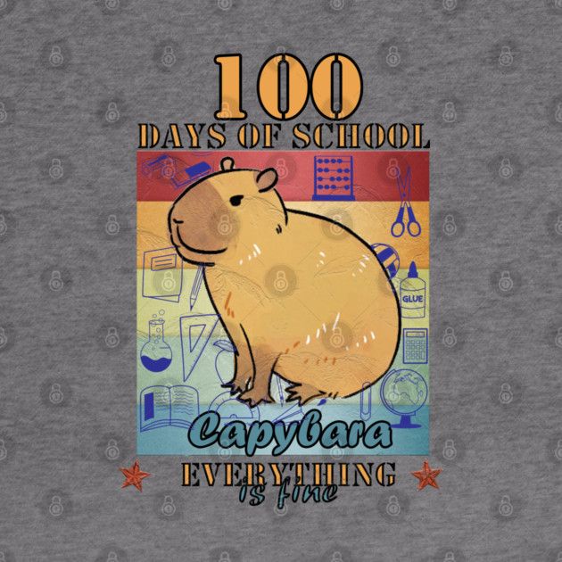 100 Days of School Capybara Everything is Fine by Db Printed