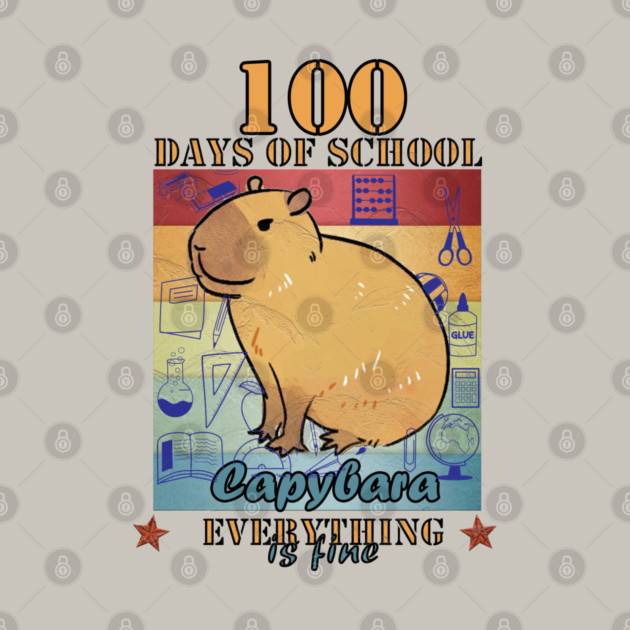 100 Days of School Capybara Everything is Fine by Db Printed