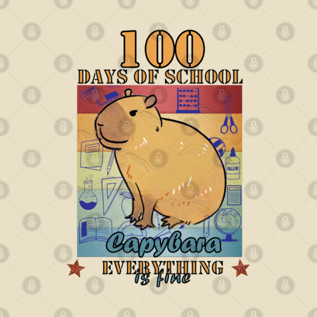100 Days of School Capybara Everything is Fine by Db Printed