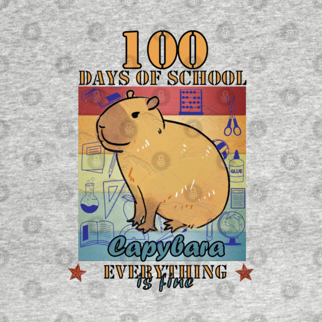 100 Days of School Capybara Everything is Fine by Db Printed