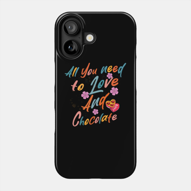 Valentine's All You Need is Love and Chocolate Phone Case by Db Printed