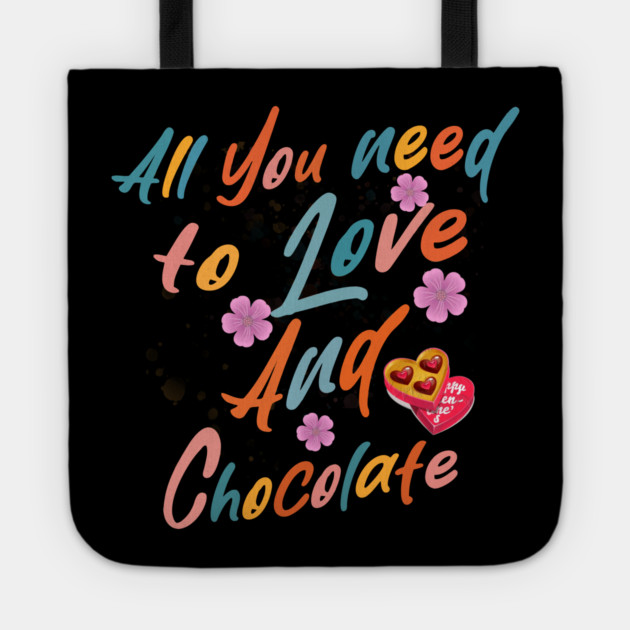 Valentine's All You Need is Love and Chocolate Tote by Db Printed