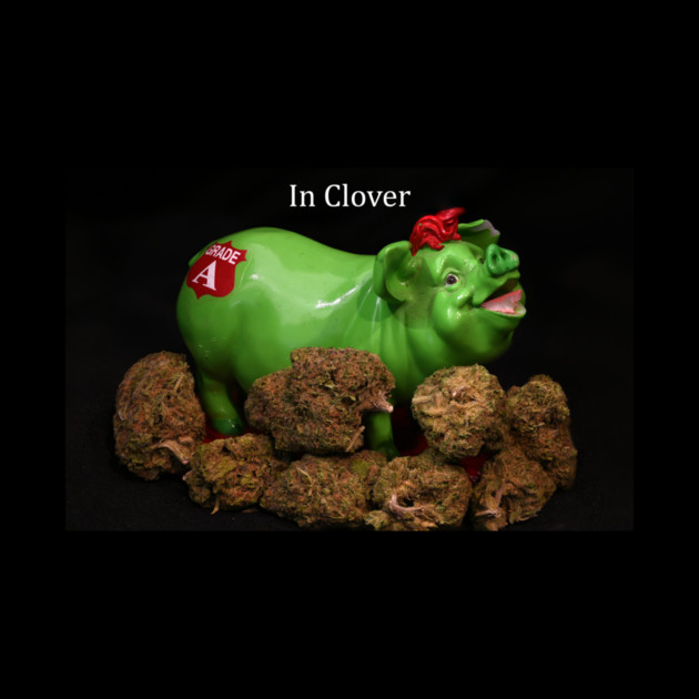 In Clover - Weed Design by MrGreenGenes420