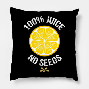 Funny Vasectomy "100% juice-no seeds" Pillow