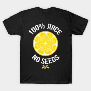 Funny Vasectomy "100% juice-no seeds" T-Shirt