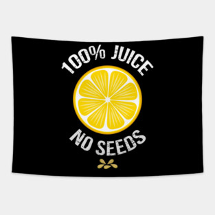 Funny Vasectomy "100% juice-no seeds" Tapestry