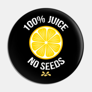 Funny Vasectomy "100% juice-no seeds" Pin