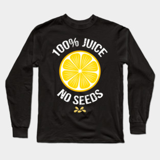 Funny Vasectomy "100% juice-no seeds" Long Sleeve T-Shirt