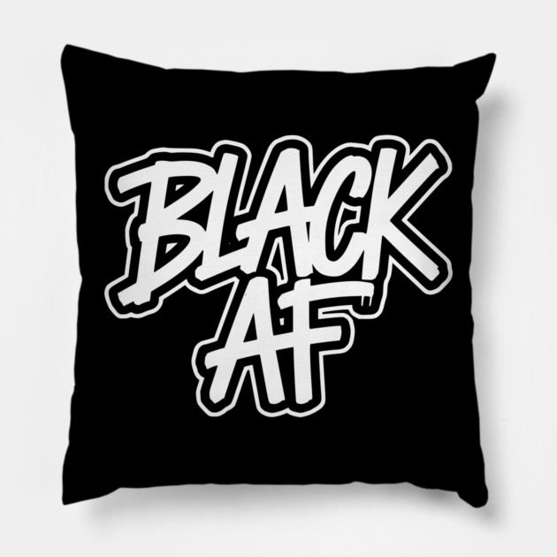 Black AF Pillow by UrbanLifeApparel