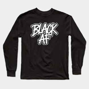 Black AF Long Sleeve T-Shirt