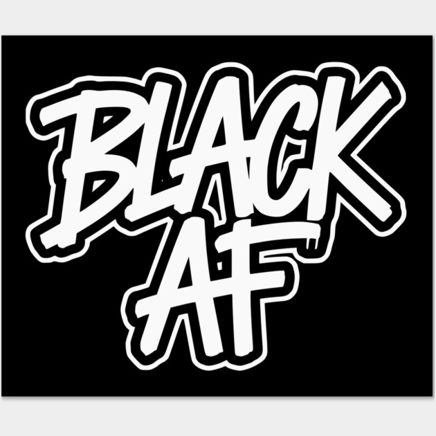 Black AF Wall Art by UrbanLifeApparel