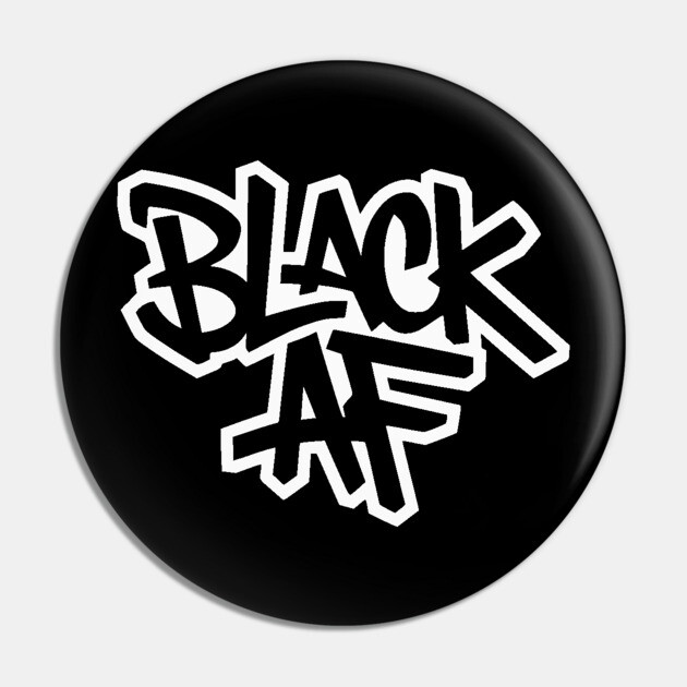 Black AF - Urban Streetwear Pin by UrbanLifeApparel