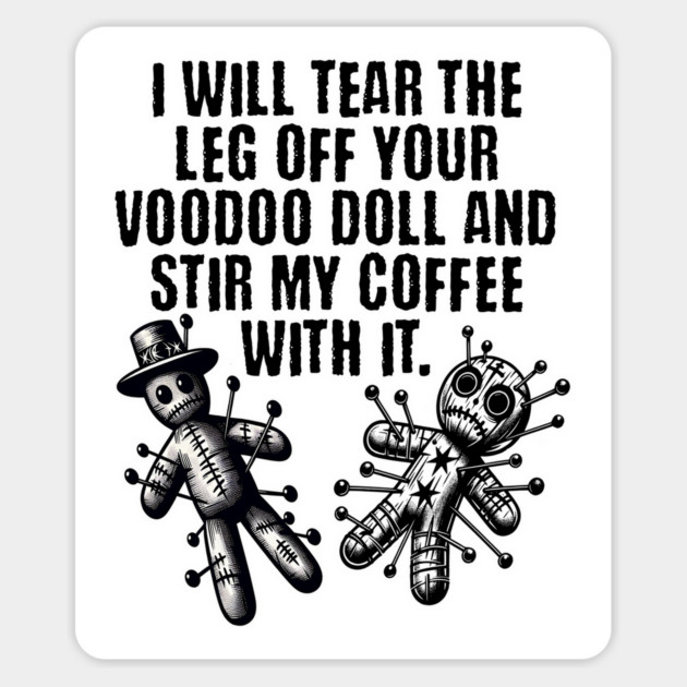 Funny Voodoo Doll Coffee sarcastic saying design Magnet by Luxinda