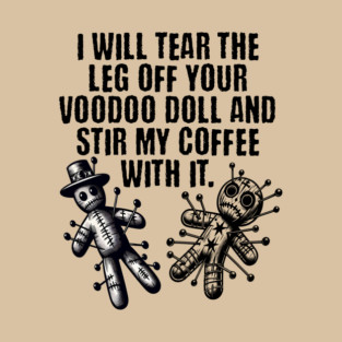 Funny Voodoo Doll Coffee sarcastic saying design T-Shirt