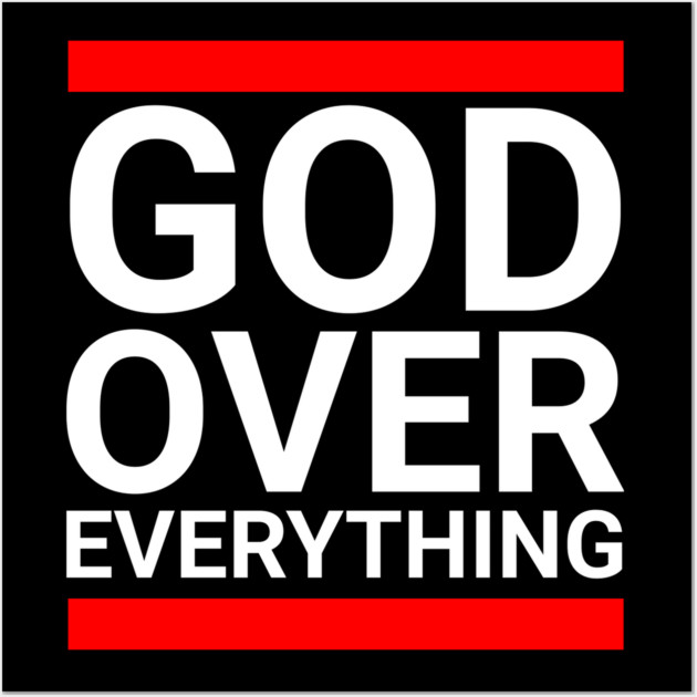 God Over Everything Wall Art by UrbanLifeApparel