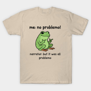 No Problemo Funny Frog Meme T-Shirt