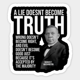 A Lie Doesn't Become Truth...because it's accepted by the majority Magnet