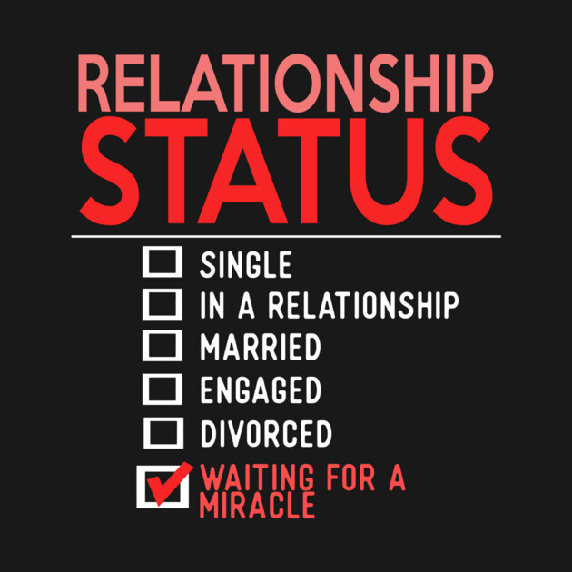 Relationship Status Waiting For A Miracle by VintageArtwork