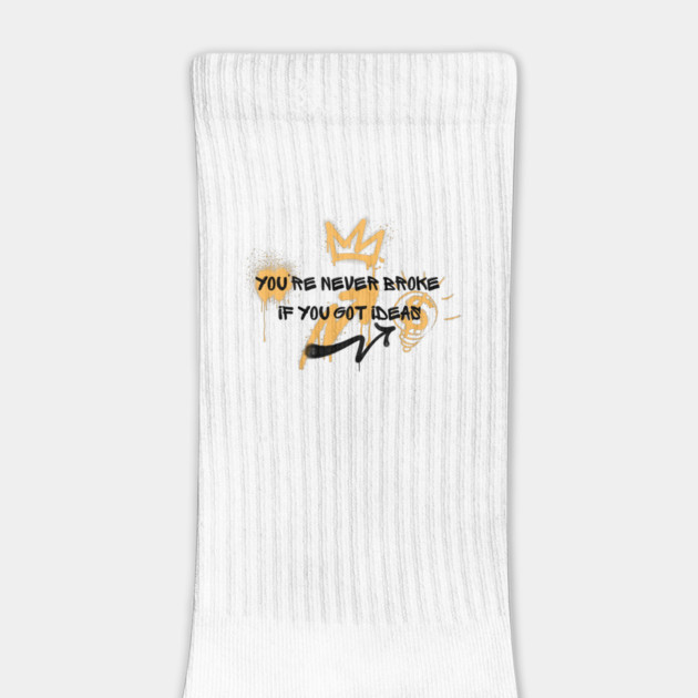 You're never broke if you got ideas by Demian Stipatio