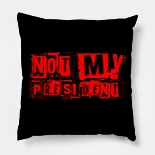 Not-My-President Pillow