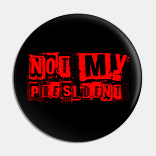 Not-My-President Pin