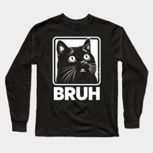 Bruh Cat - Meme Long Sleeve T-Shirt