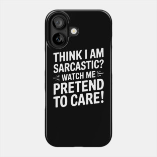 Think I'm Sarcastic? Snarky Introvert Humor Phone Case