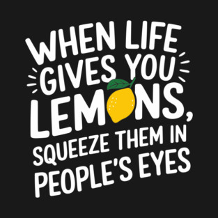 When Life Gives You Lemons Antisocial Sassy Attitude T-Shirt
