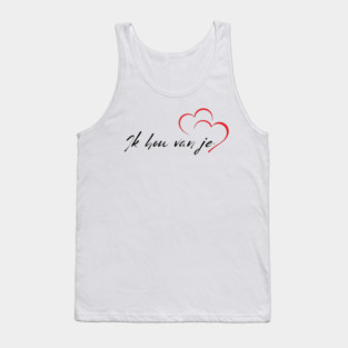 Dutch - I love you Tee Tank Top