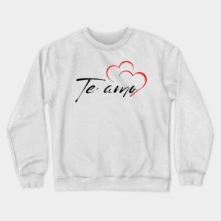 Spanish - I love you Tee Crewneck Sweatshirt